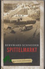 Spittelmarkt : ein Berliner Kriminalroman / Bernward Schneider
