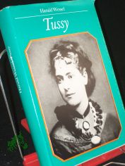 Tussy oder siebenundzwanzig Briefe �ber das sehr bewegte Leben von Eleanor Marx-Aveling : geschrieben im Januar d. Jahres 1973 sowie 1975 im Monat M�rz an verschiedenen Orten d. Geschehens, in Brighton, Stratford, Derby u. Manchester, auf U
