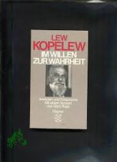 Im Willen zur Wahrheit : Analysen u. Einspr�che / Lew Kopelew. Mit e. Vorw. von Gerd Ruge. [Aus d. Russ. �bers. von Heddy Pross-Weerth ...]