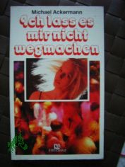 Ich lass es mir nicht wegmachen / Michael Ackermann