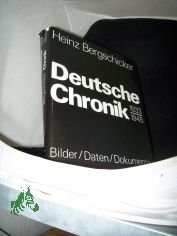 Deutsche Chronik 1933 - 1945 [neunzehnhundertdreiunddreissig bis neunzehnhundertf�nfundvierzig] : e. Zeitbild d. faschist. Diktatur / Heinz Bergschicker. Wissenschaftl. Beratung: Olaf Groehler