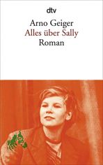 Alles �ber Sally : Roman / Arno Geiger