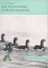 Die Wildg�nse Nordeurasiens / S. M. Uspenski. [Aus d. Russ. �bers. von G�nther Grempe]