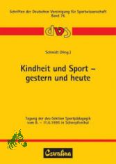 Kindheit und Sport - gestern und heute : vom 8. - 11.6.1995 in Schnepfenthal / Werner Schmidt (Hrsg.)