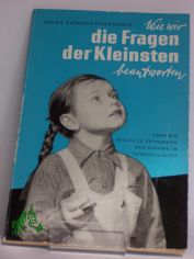 Wie wir die Fragen der Kleinsten beantworten : �ber d. sexuelle Erziehung d. Kinder im Vorschulalter / Mirka Klimov�-F�gnerov�. �bers. aus d. Tschech.: Gottfried Wojtek