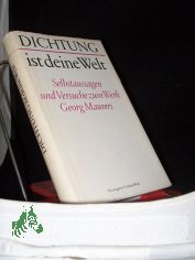 Dichtung ist deine Welt : Selbstaussagen u. Versuche z. Werk Georg Maurers / [hrsg. von Gerhard Wolf]