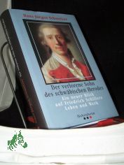 Der verlorene Sohn des schw�bischen Herodes : ein neuer Blick auf Friedrich Schillers Leben und Werk / Hans-J�rgen Schmelzer