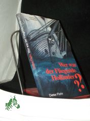Wer war der fliegende Holl�nder? : Auf den Spuren einer Sage / Dieter Flohr