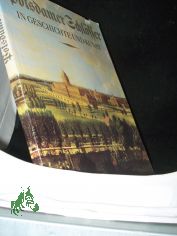 Potsdamer Schl�sser in Geschichte und Kunst / [Hrsg.: Staatl. Archivverwaltung d. DDR, Staatl. Schl�sser u. G�rten Potsdam-Sanssouci. Erarb.: Staatl. Schl�sser u. G�rten Potsdam-Sanssouci ... Bildausw., Zsstellung, Texte: Udo Dr�ger ... Fot