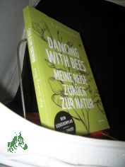 Dancing with Bees : Meine Reise zur�ck zur Natur / Brigit Strawbridge Howard