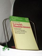 Lernziel: Handeln k�nnen : Erfahrungen u. �berlegungen zu e. erweit. Bildungskonzept / Erhard Fucke. Unter Mitarb. von Michael Brater