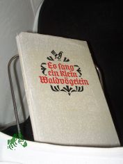 Es sang ein klein Waldv�gelein : siebenb�rg. Volkslieder s�chs. u. dt. / [Ausw., Anordnung, Anm.: Michael Markel. �bertragungen f. diesen Bd.: Wolf Aichelburg u. a.]