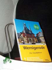 Wernigerode : auf Entdeckungstour durch die bunte Fachwerkstadt am Harz / Marion Schmidt, Thorsten Schmidt