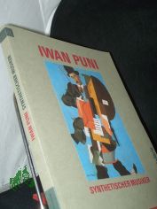 Iwan Puni, Synthetischer Musiker / Berlinische Galerie ; Museumsp�dagogischer Dienst. Mit Beitr. von Eberhard Roters ; Hubertus Gassner und Schriften zur Kunst (1915 - 1923) von Iwan Puni. [Red.: Helmut Geisert ...]