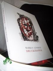 Markus L�pertz, Druckgraphik : Werkverzeichnis 1960 - 1990 / [Katalog James Hofmaier. �bers. aus dem Amerikan. Rainer Biallas und James Hofmaier]