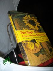 Van Gogh: Original oder F�lschung? : der Streit um die Sammlung Marijnissen / Benoit Landais. Aus dem Franz. von Michael Hein