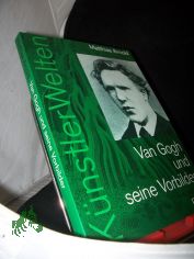 Van Gogh und seine Vorbilder : eine k�nstlerische Selbstfindung / Matthias Arnold