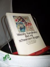 Wassily Kandinsky, Bild mit schwarzem Bogen : eine Kunst-Monographie / von Christoph Schreier