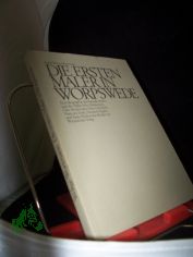 Die ersten Maler in Worpswede : [e. Biographie d. K�nstlerdorfes u.d. Maler Fritz Mackensen, Otto Modersohn, Fritz Overbeck, Hans am Ende, Heinrich Vogeler u. Paula Modersohn-Becker] / Sigrid Weltge-Wortmann
