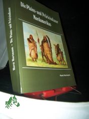 Die Plains- und Pr�rieindianer Nordamerikas / Horst Hartmann. [Hrsg. vom Museum f. V�lkerkunde Berlin. Fotos: Dietrich Graf]