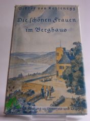 Die sch�nen Frauen im Berghaus : Novelle / Viktor v. Kohlenegg