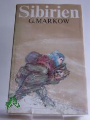 Sibirien : Roman / Georgi Markow. Aus d. Russ. von Juri Elperin