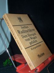 Dem Herrgott vom Wagen gefallen : Kurzgeschichten ; [aus d. Bulgar.] / Jordan Raditschkow. [�bers. von Egon Hartmann ... Hrsg. von Andreas Tretner. Mit 6 Zeichn. von Jordan Raditschkow]