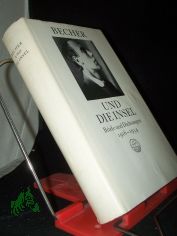 Becher und die Insel : Briefe u. Dichtungen 1916 - 1954 / hrsg. von Rolf Harder u. Ilse Siebert