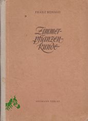 Zimmerpflanzenkunde / Franz B�hmig. Unter Mitarb. [v.] Gisela B�hmig