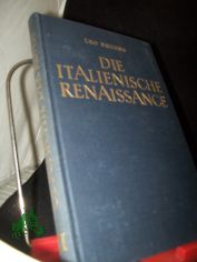 Bruhns, Leo: Geschichte der Kunst  Teil: Bd. 3., Die italienische Renaissance : Baumeister, Bildner u. Maler in Italien. Buch 5