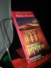 Kellermann, Bernd: Wander- und Reisef�hrer  Teil: Teil 3., Halle erleben : [mit Stadtplanausschnitten, Kultur- und Sportst�tten, Gastronomie]