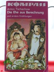 Die Ehe aus Berechnung und andere Erz�hlungen / Anton Tschechow. Illustrationen von Peter Muzeniek. Hrsg. u. mit e. Nachw. vers. von Ulrike Hirschberg