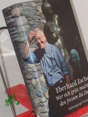 Wer sich gr�n macht, den fressen die Ziegen / Eberhard Esche