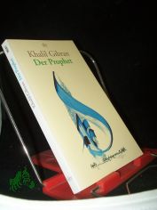 Der Prophet / Khalil Gibran. Aus dem Engl. von Giovanni und Ditte Bandini. Mit Kalligr. von Hassan Massoudy