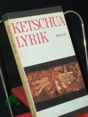 Ketschua-Lyrik : aus d. Span. / nachgedichtet von Juliane Bambula-Diaz. Hrsg. von Mario Razzeto