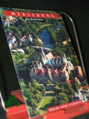 Merseburg : der Stadtf�hrer / [Achim Todenh�fer. Fotogr.: Janos Stekovics]