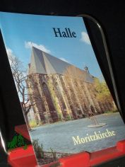 Halle, Moritzkirche : [Pfarrkirche St. Mauritius] / [Monika Soffner. Hrsg.: Kath. Pfarramt St. Mauritius und St. Paulus]