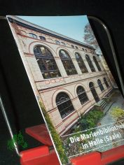 Die Marienbibliothek in Halle (Saale) / [hrsg. vom Freundeskreis der Marienbibliothek zu Halle e.V.]. Karsten Eisenmenger. [Aufnahmen: Reinhard Hentze ; Volker Hofmann]