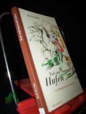 Tod auf tausend Hufen : Erz�hlungen aus alten Zeiten / Rolf Krohn. Ill. von Bj�rn Raupach