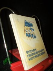 Unter den friedlichen Fahnen woll'n wir uns m�hen / [Musikalische Bearb.: Gerhard Schlotter ; G�nter Kochan. Hrsg. vom Zentralrat d. FDJ]