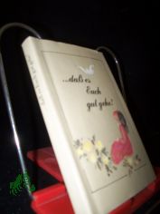 ... dass es Euch gut gehe! / [hrsg. von Ingeburg Kretzschmar. Ill. von Ursula Linke]