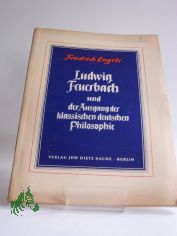 Ludwig Feuerbach und der Ausgang der klassischen deutschen Philosophie : Nach d. von Engels besorgten Ausg. von 1888 / Friedrich Engels