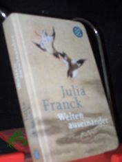Welten auseinander / Julia Franck