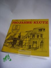 Kl�tz zw�lfhundertdreissig bis neunzehnhundertachtzig Kl�tz 1230 - 1980 : d. Stadt Kl�tz in Vergangenheit u. Gegenwart / Hrsg.: Rat d. Stadt Kl�tz. Red.: Arbeitsgruppe unter d. Leitung von Eckart Redersborg