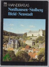 Nordhausen, Stolberg, Ilfeld, Neustadt / Autorenkollektiv
