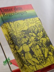 Unter dem Regenbogen : histor. Portr. zur dt. fr�hb�rgerl. Revolution / Akad. d. Wiss. d. DDR, Zentralinst. f�r Geschichte. Hrsg. von Helmut Bock ; Marianne Thoms