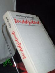 Der Adjutant : Roman / Wolfgang Schreyer