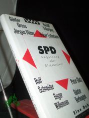 SPD - Anpassung oder Alternative? : Eine Debatte / Moderation: Manfred Bissinger und Hans-Ulrich J�rges. J�rgen Flimm ...