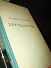 Der Dankwart : Ein M�rchen von Wilhelm von K�gelgen, d. Verf. d. Jugenderinnergn e. alten Mannes / Wilhelm von Kuegelgen. Mit Bildern [im Text u. auf 6 farb. Taf.] von R. Poetzelberger