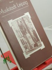 Musikstadt Leipzig / vorgestellt von Irene u. Gunter Hempel